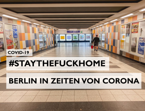 Covid-19: #staythefuckhome & die Corona-Realität in Berlin