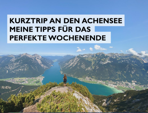 Achensee Kurztrip: Wandern, Wellness & Boot fahren in Tirol